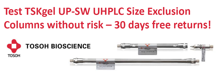 Test TSKgel UP-SW UHPLC Size Exclusion Columns without risk – 30 days free returns*!